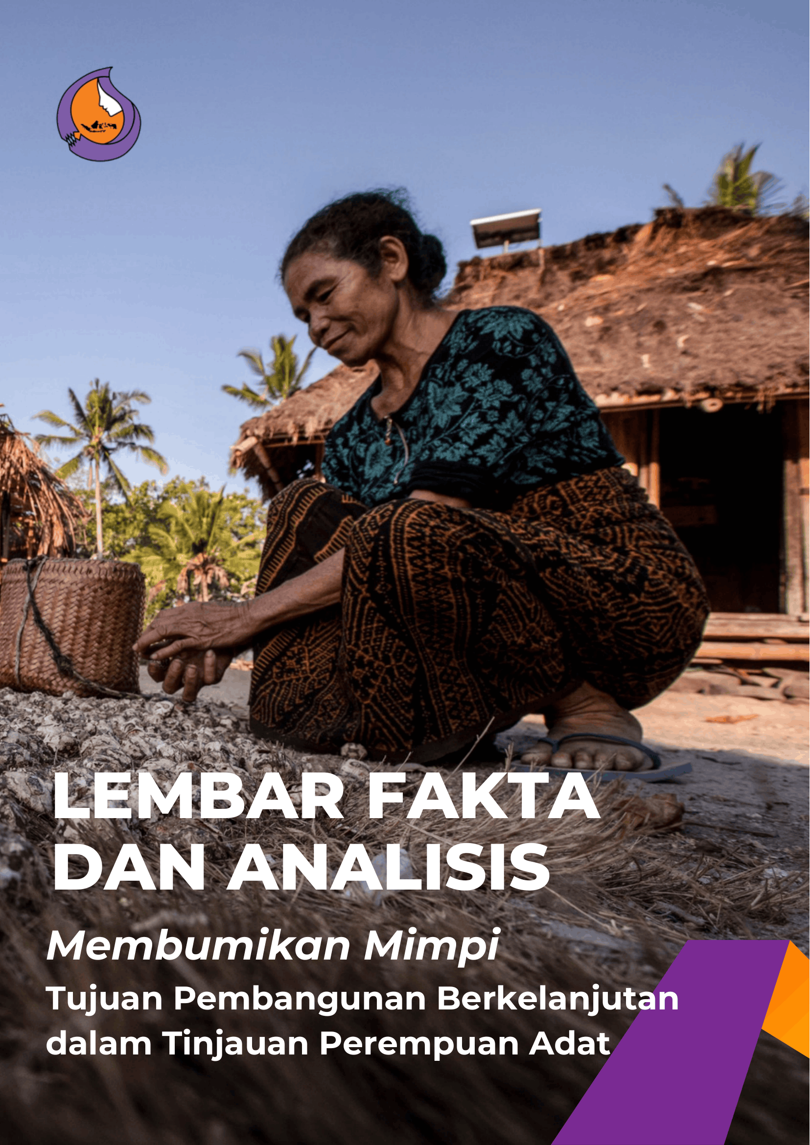 Lembar Fakta dan Analisis: Membumikan Mimpi, Tujuan Pembangunan Berkelanjutan dalam Tinjauan Perempuan Adat